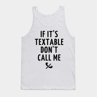 if it's textable don't call me Tank Top